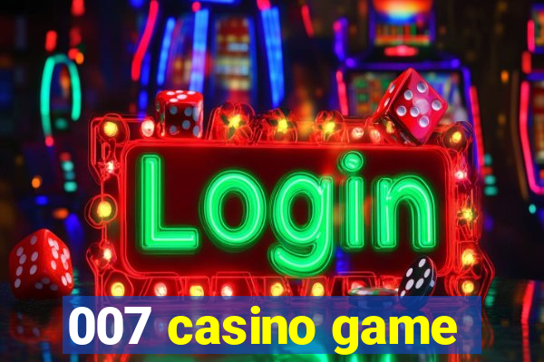 007 casino game